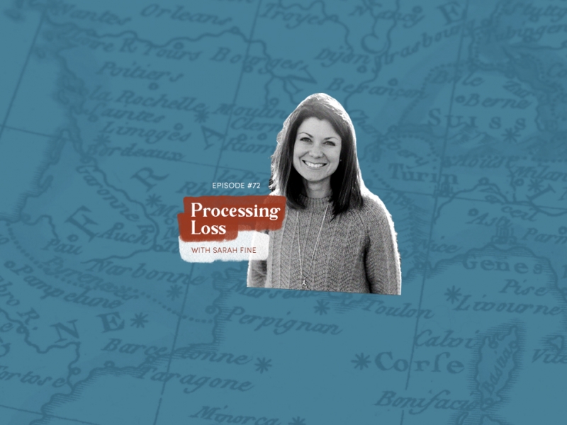 72: Processing Loss (with Sarah Fine)