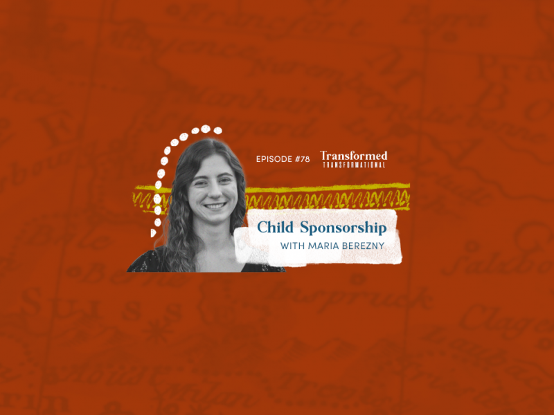78: Child Sponsorship (with Maria Berezny)
